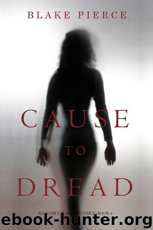 CAUSE TO DREAD by Blake Pierce