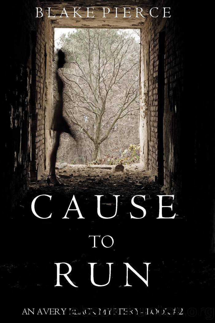 CAUSE TO RUN (An Avery Black Mystery--Book 2) by Blake Pierce by Blake Pierce