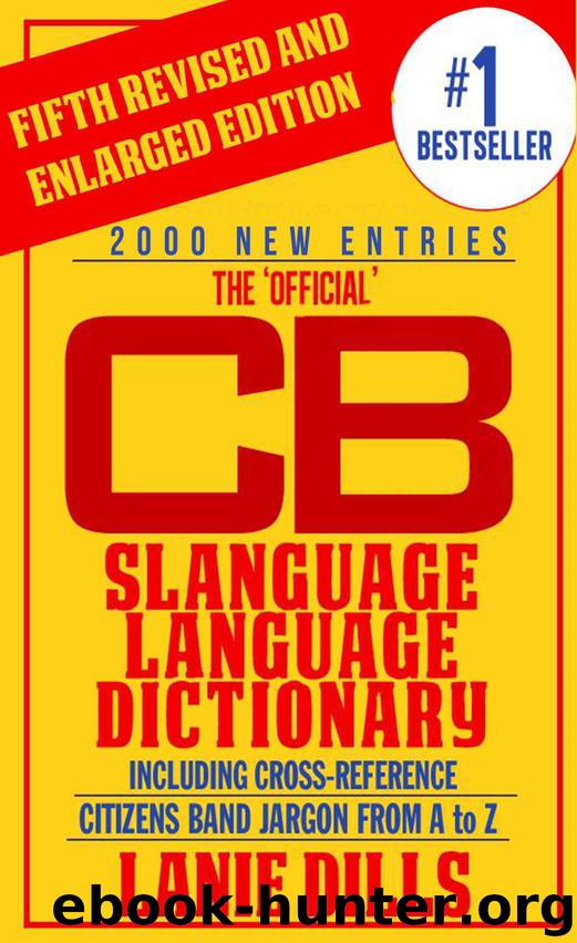CB Radio Dictionary ~ Slanguage Language Dictionary - The Official (Including Cross Reference) (CB Radio Lingo) by Dills Lanie