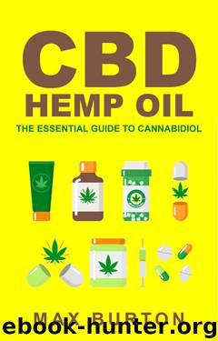 CBD Hemp Oil: The Essential Guide to Cannabidiol by Max Burton