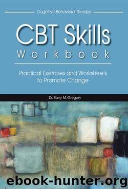 CBT Skills Workbook: Practical Exercises and Worksheets to Promote Change by Gregory M.Ed. Ed.D. LMHC NCC Barry