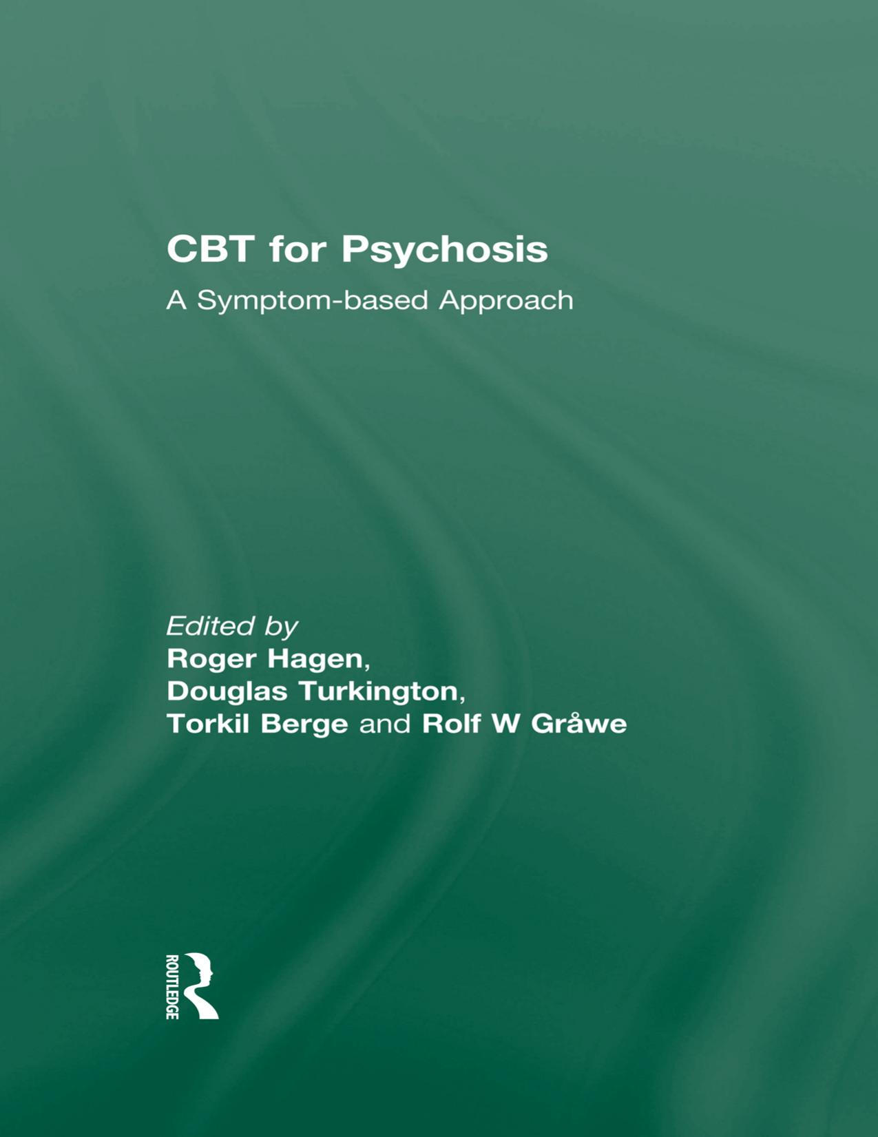 CBT for Psychosis: A Symptom-Based Approach by Roger Hagen & Douglas Turkington & Torkil Berge