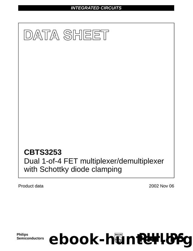 CBTS3253 Dual 1-of-4 FET multiplexerdemultiplexer with Schottky diode clamping by Philips Semiconductors