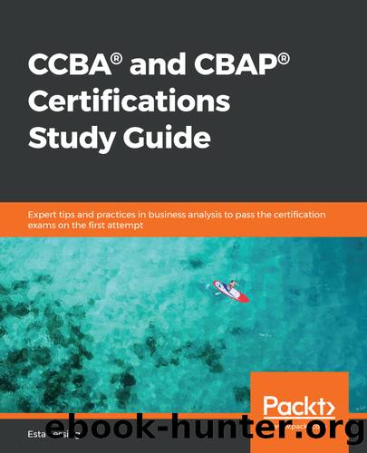 CCBA&#174; and CBAP&#174; Certifications Study Guide by Esta Lessing