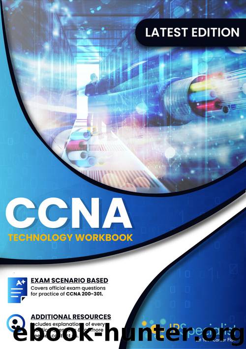 CCNA Cisco Certified Network Associate Exam (200-301): Technology Workbook by IP Specialist
