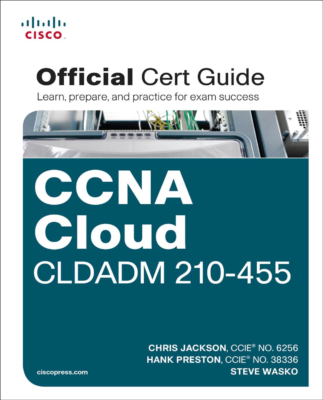 CCNA Cloud CLDADM 210-455 Official Cert Guide by Chris Jackson Hank A. A. Preston III Steve Wasko