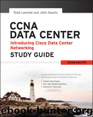 CCNA Data Center - Introducing Cisco Data Center Networking Study Guide by Todd Lammle & John Swartz