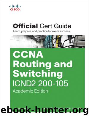 CCNA Routing and Switching ICND2 200-105 Official Cert Guide, Academic Edition (Lesly Time's Library) by Wendell Odom