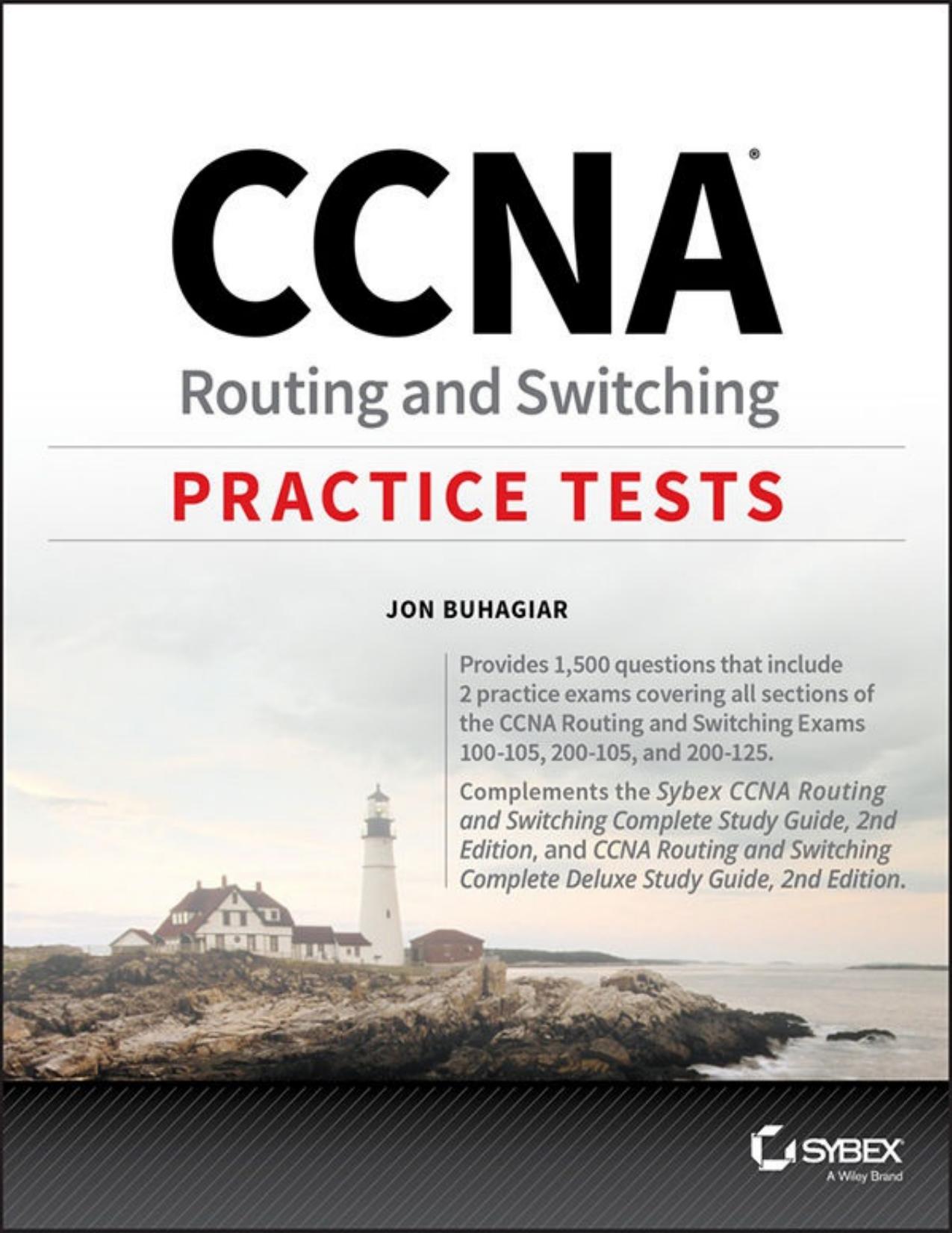 CCNA Routing and Switching Practice Tests: Exam 100-105, Exam 200-105, and Exam 200-125 by Jon Buhagiar