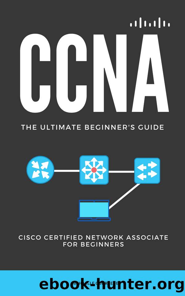 CCNA: The Ultimate Beginner's Guide: Cisco Certified Network Associate for Beginners by CONRREDE MICHAELLE