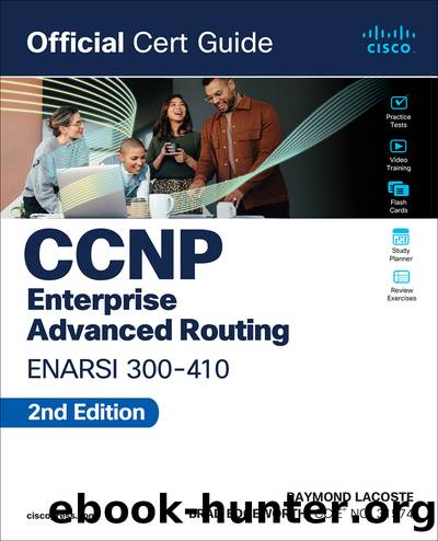 CCNP Enterprise Advanced Routing ENARSI 300-410 Official Cert Guide by Brad Edgeworth;Raymond Lacoste; & Brad Edgeworth