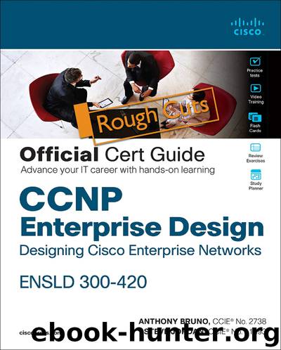CCNP Enterprise Design ENSLD 300-420 Official Cert Guide: Designing Cisco Enterprise Networks by Steve Jordan & Anthony Bruno
