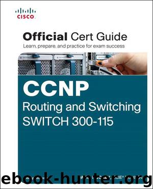 CCNP Routing and Switching SWITCH 300-115 Official Cert Guide (Outcast Outcast's Library) by David Hucaby
