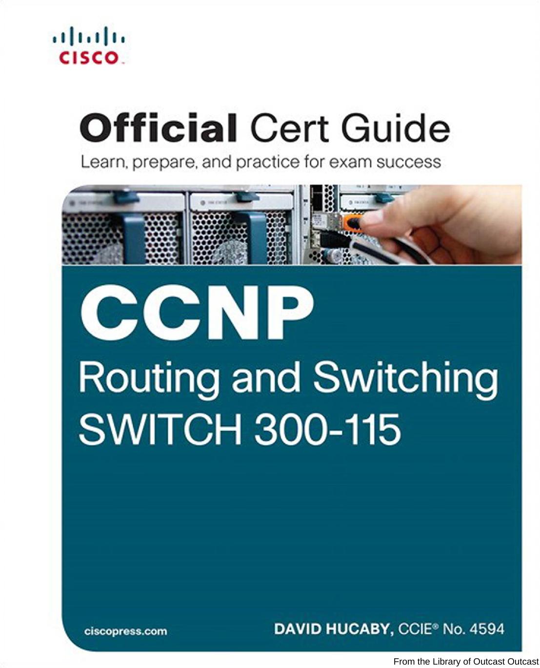 CCNP Routing and Switching SWITCH 300-115 Official Cert Guide by David Hucaby