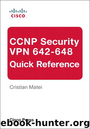 CCNP Security VPN 642-648 Quick Reference (Andrew Dearman's Library) by Cristian Matei