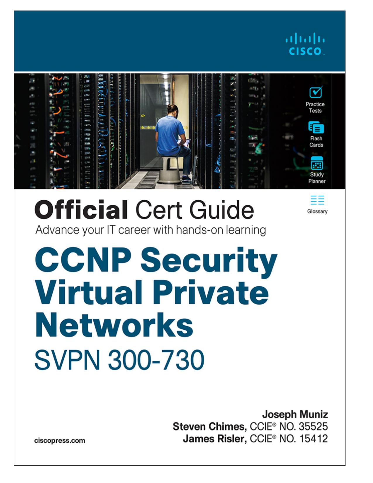 CCNP Security Virtual Private Networks SVPN 300-730 Official Cert Guide by Joseph Muniz & Steven Chimes & James Risler