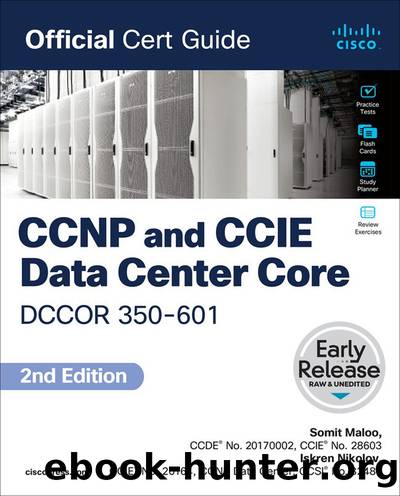 CCNP and CCIE Data Center Core DCCOR 350-601 Official Cert Guide (for True Epub) by Somit Maloo & Iskren Nikolov & Firas Ahmed