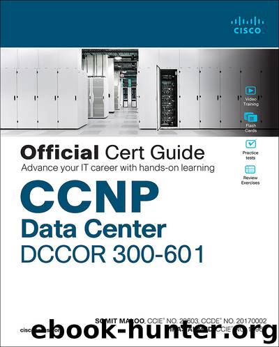 CCNP and CCIE Data Center Core DCCOR 350-601 Official Cert Guide by Firas Ahmed & Somit Maloo