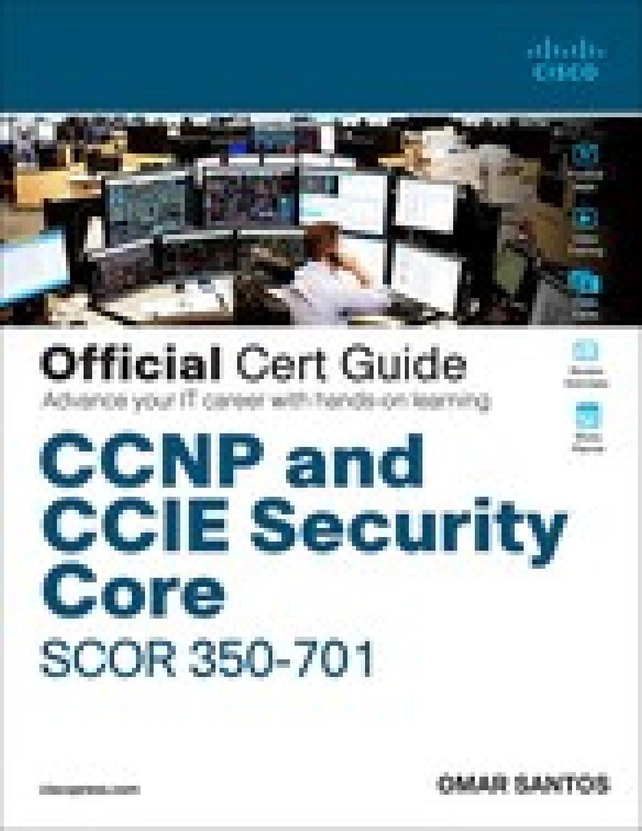 CCNP and CCIE Security Core SCOR 350-701 Official Cert Guide by Omar Santos