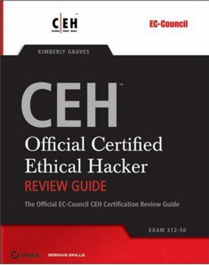 CEH Official Certified Ethical Hacker Review Guide Exam 312-50.Feb.2007 by Unknown