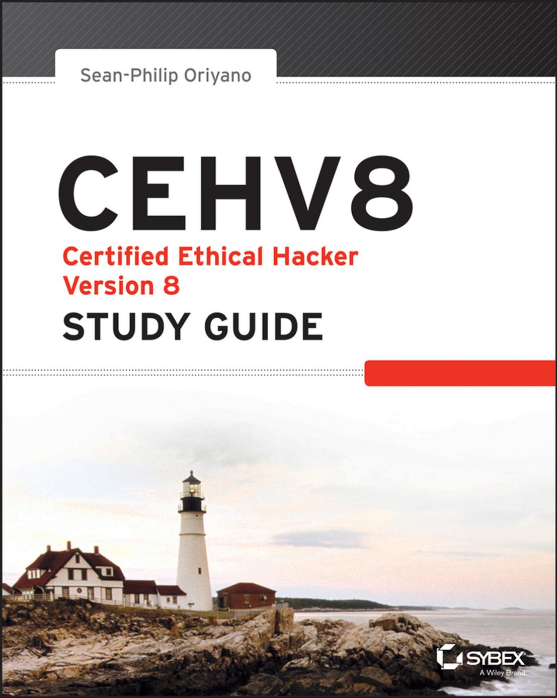 CEHv8: Certified Ethical Hacker Version 8 Study Guide by Sean-Philip Oriyano