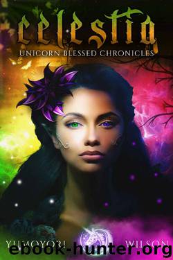 CELESTIA (Unicorn Blessed Chronicles Book 1) by Yumoyori Wilson