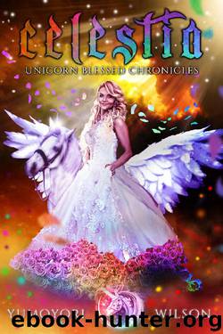 CELESTIA (Unicorn Blessed Chronicles Book 4) by Yumoyori Wilson