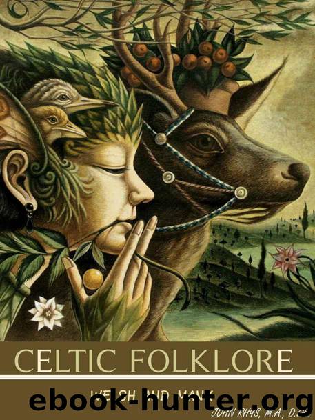 CELTIC FOLKLORE WELSH AND MANX (Legends and Sagas of Wales) - Illustrations pictures and annotated the Myth of Celtic Deities (Gods and Goddesses) by JOHN RHYS M.A.D.Litt