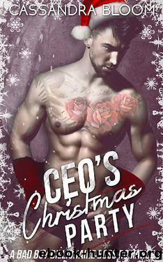 CEO's Christmas Party: A Bad Boy Billionaire Boss Romance by Cassandra Bloom