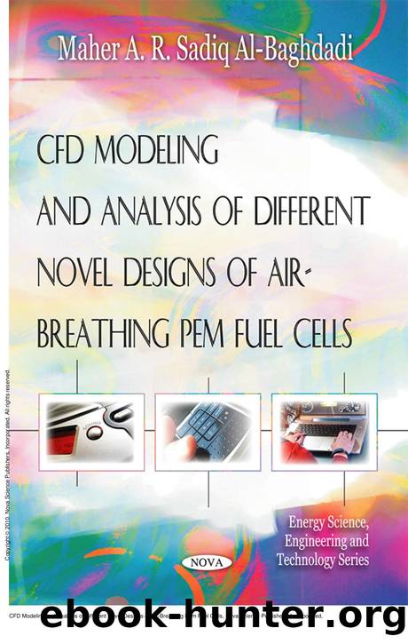 CFD Modeling and Analysis of Different Novel Designs of Air-Breathing Pem Fuel Cells by Maher A.R. Al-Baghdadi