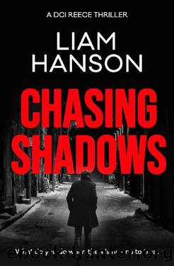 CHASING SHADOWS: A fast-paced murder mystery full of suspense and twists (A DCI Reece Thriller Book 4) by Liam Hanson