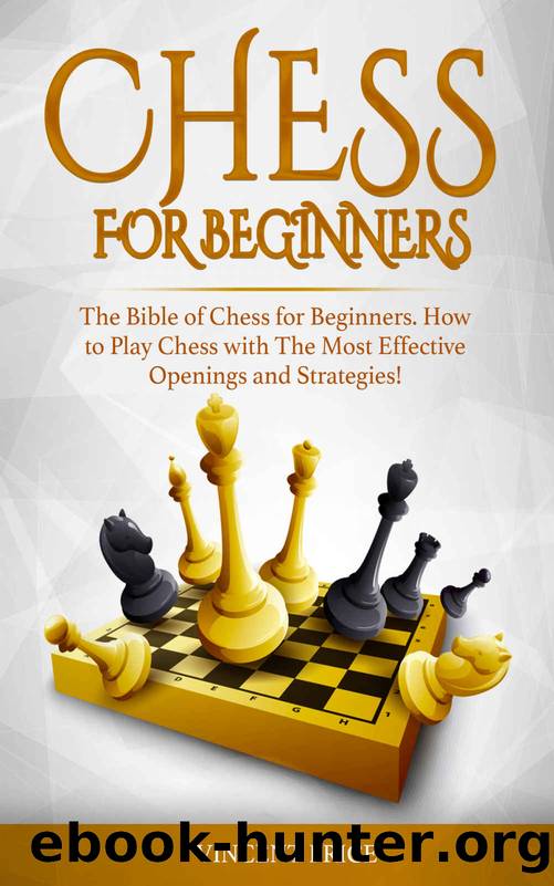 CHESS FOR BEGINNERS: The Bible of Chess for Beginners. How to Play Chess with The Most Effective Openings and Strategies! (Chess Strategy for Beginners) by Vincent Price