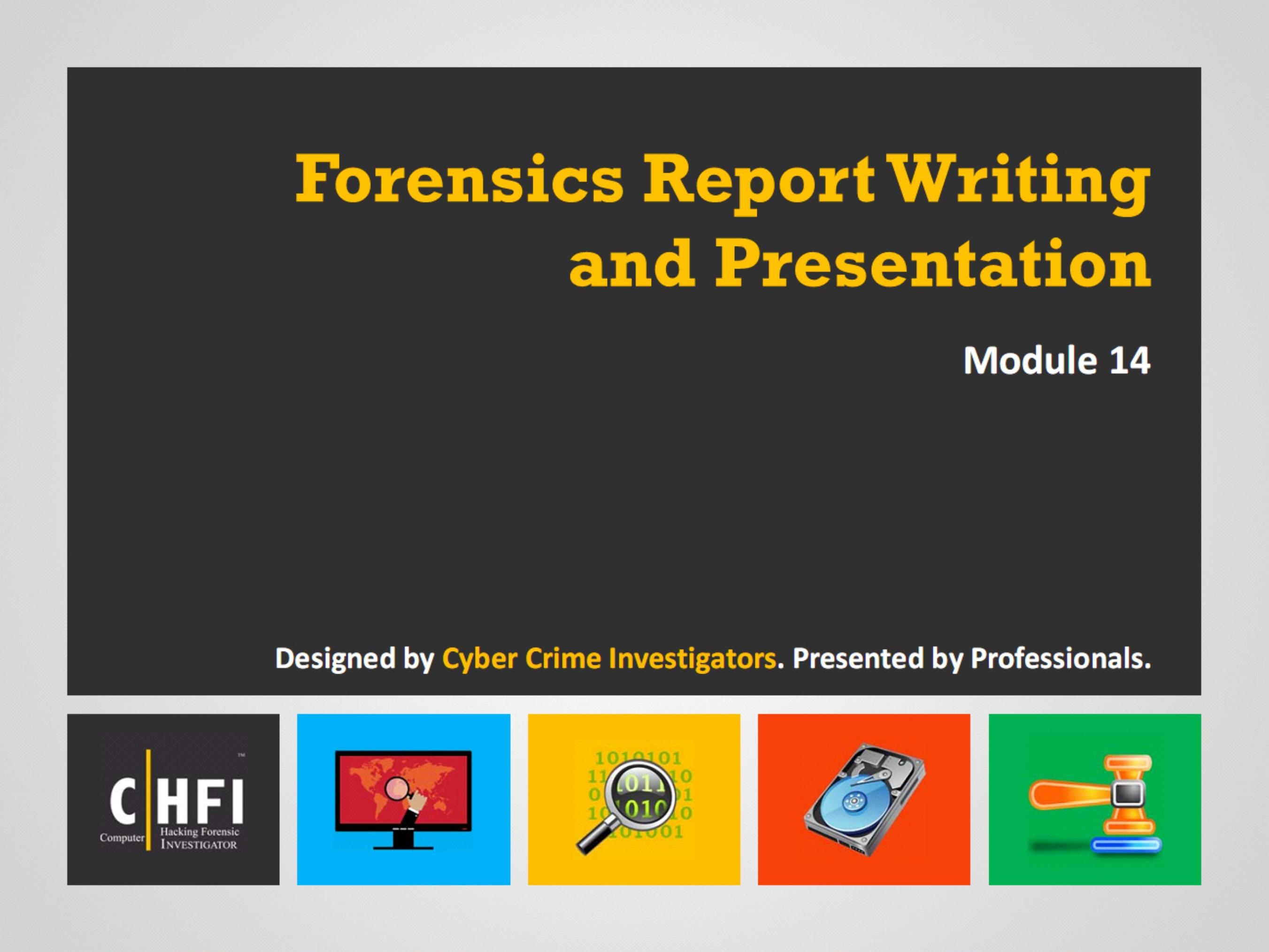 CHFIv9 Module 14 Forensics Report Writing and Presentation by Unknown