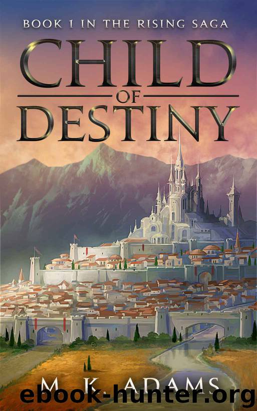CHILD OF DESTINY (The Rising Saga Book 1) by M.K. Adams