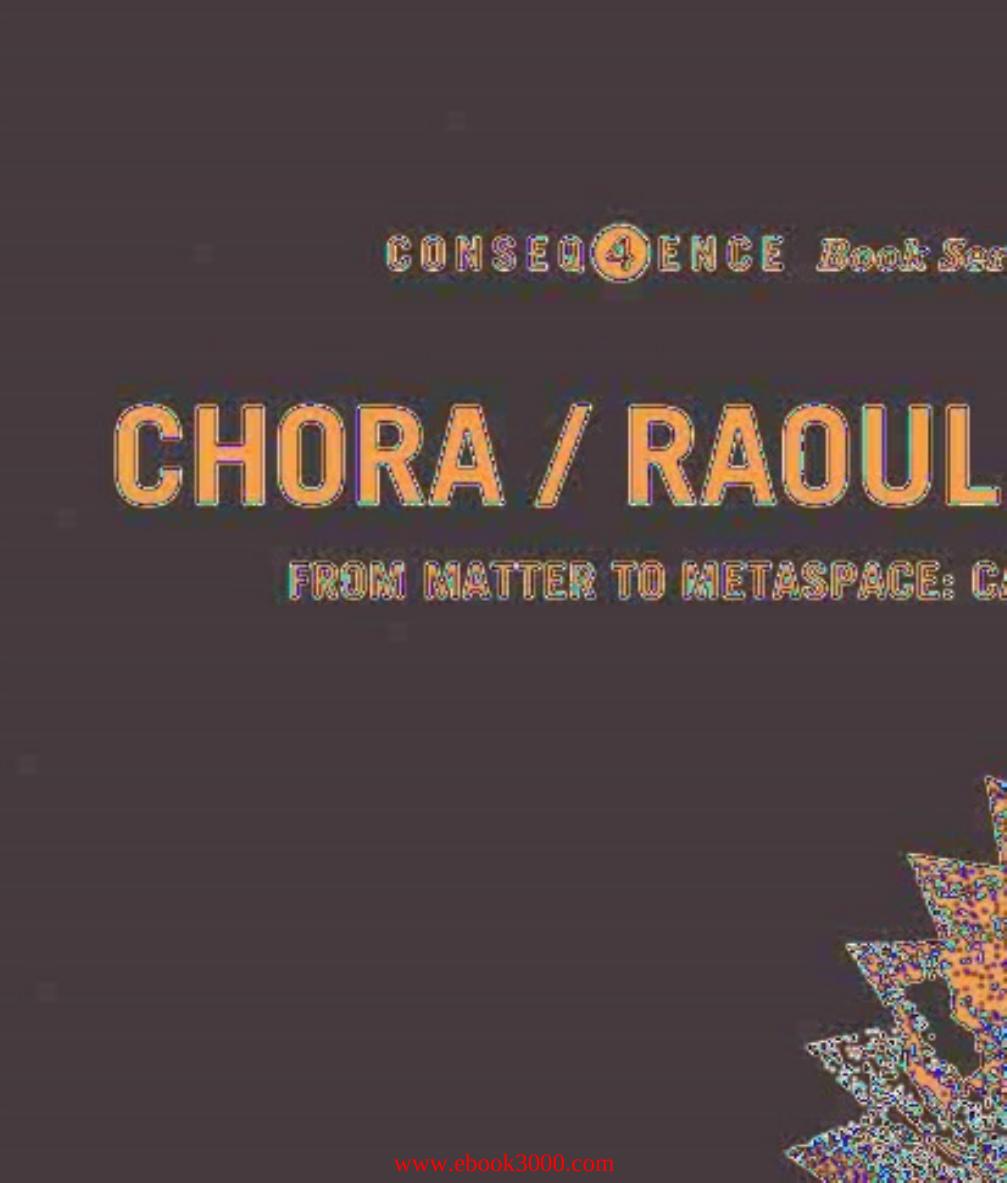 CHORA / Raoul Bunschoten: From Matter to Metaspace: Cave, Ground, Horizon, Wind (Consequence Book Series on Fresh Architecture) by Unknow