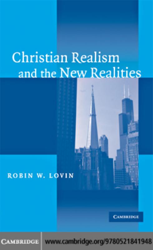 CHRISTIAN REALISM AND THE NEW REALITIES by ROBIN W. LOVIN