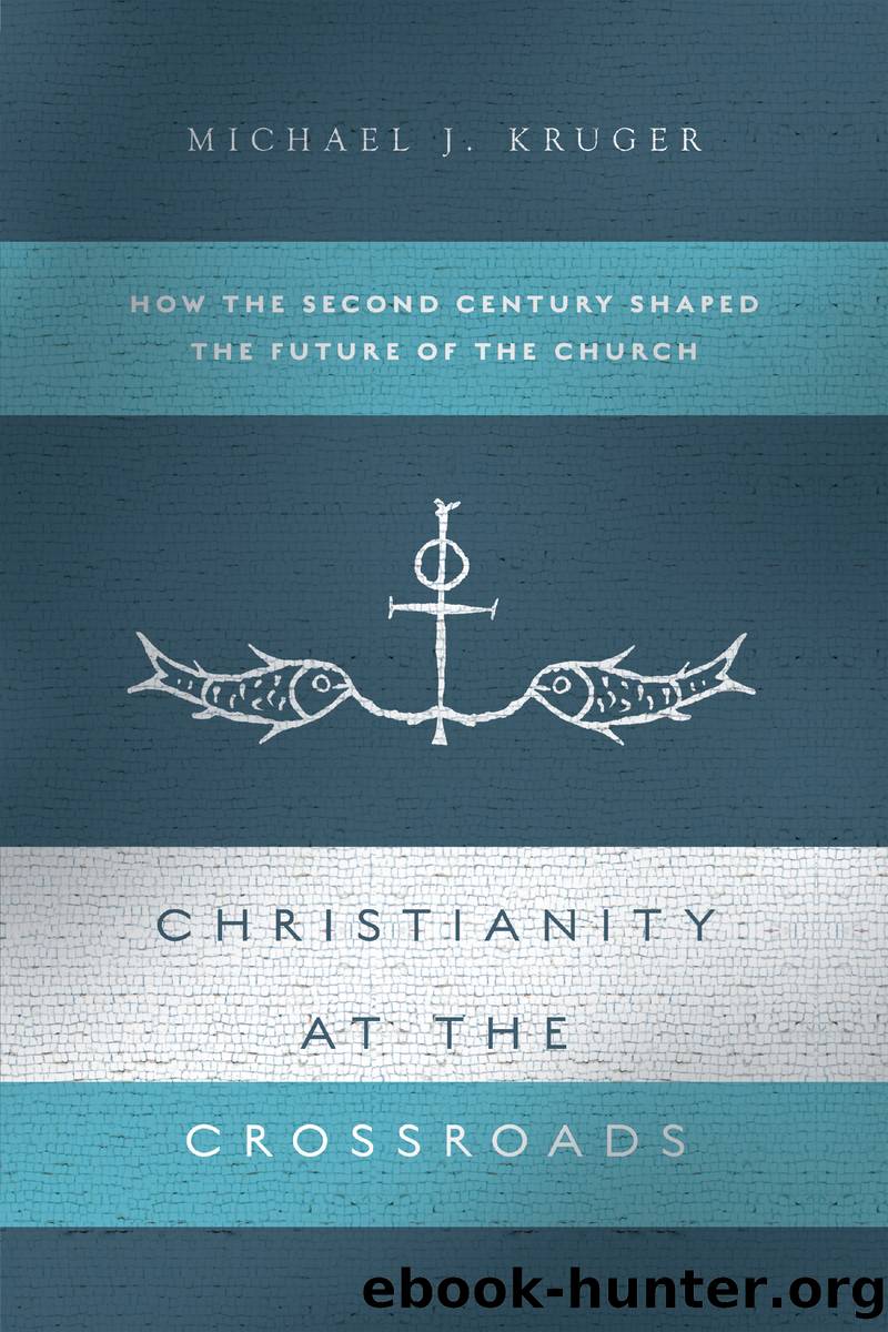 CHRISTIANITY AT THE CROSSROADS by MICHAEL J. KRUGER