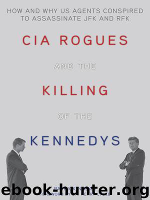 CIA Rogues and the Killing of the Kennedys by Patrick Nolan