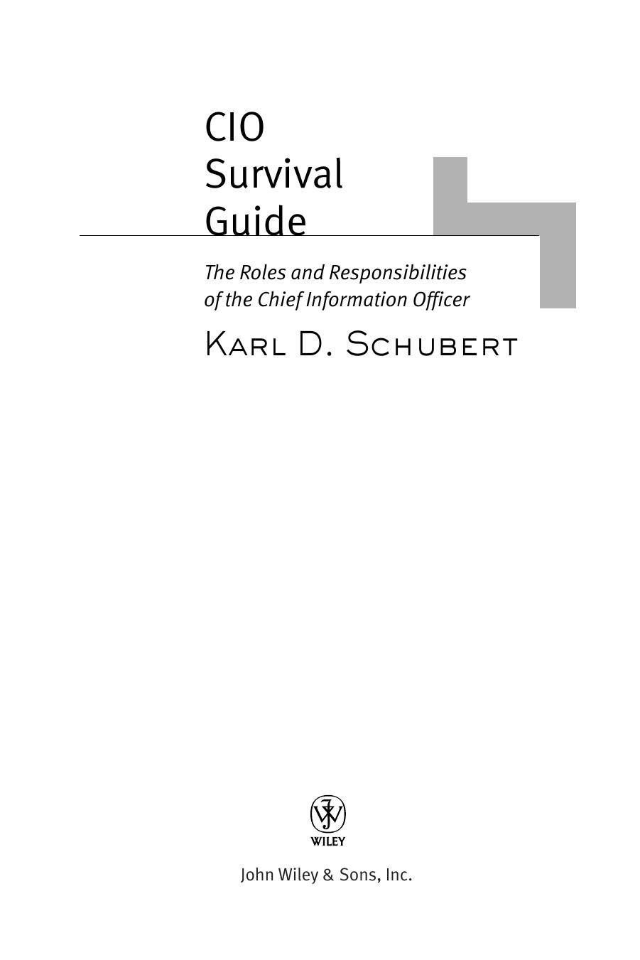 CIO Survival Guide: The Roles and Responsibilities of the Chief Information Officer by Karl D. Schubert