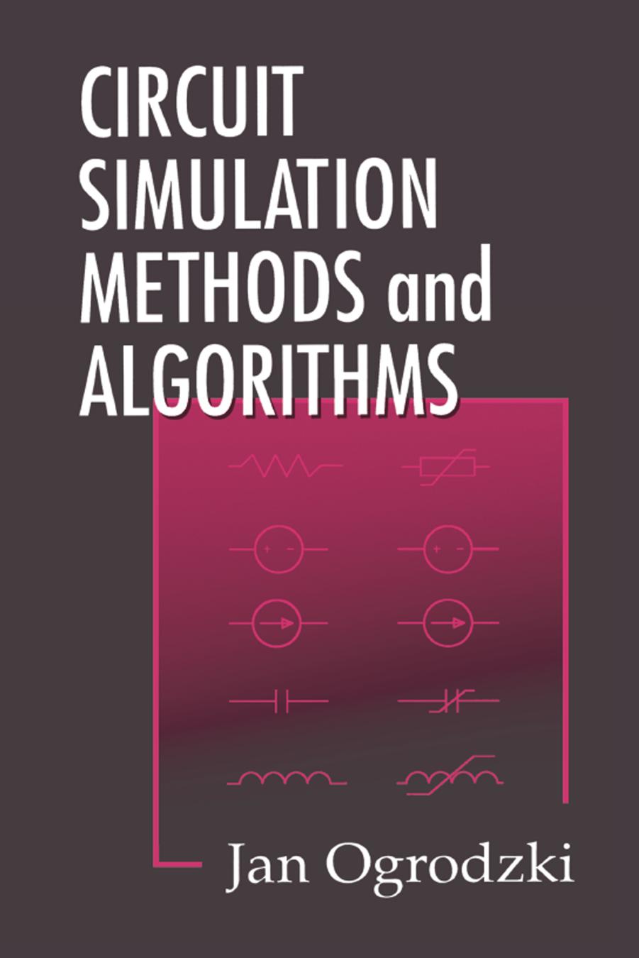 CIRCUIT SIMULATION METHODS and ALGORITHMS by Jan Ogrodzki