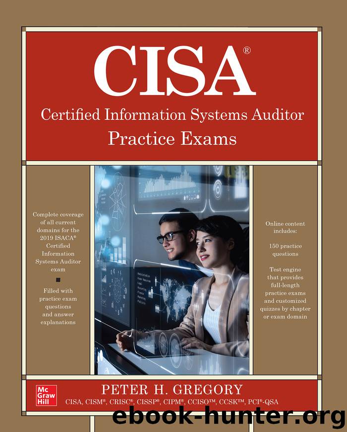 CISA Certified Information Systems Auditor Practice Exams by Peter H. Gregory