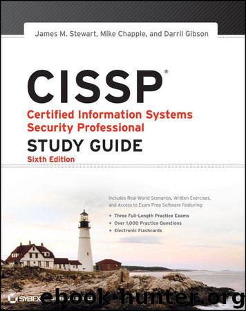 CISSP: Certified Information Systems Security Professional Study Guide by Gibson Darril & Chapple Mike & Stewart James M