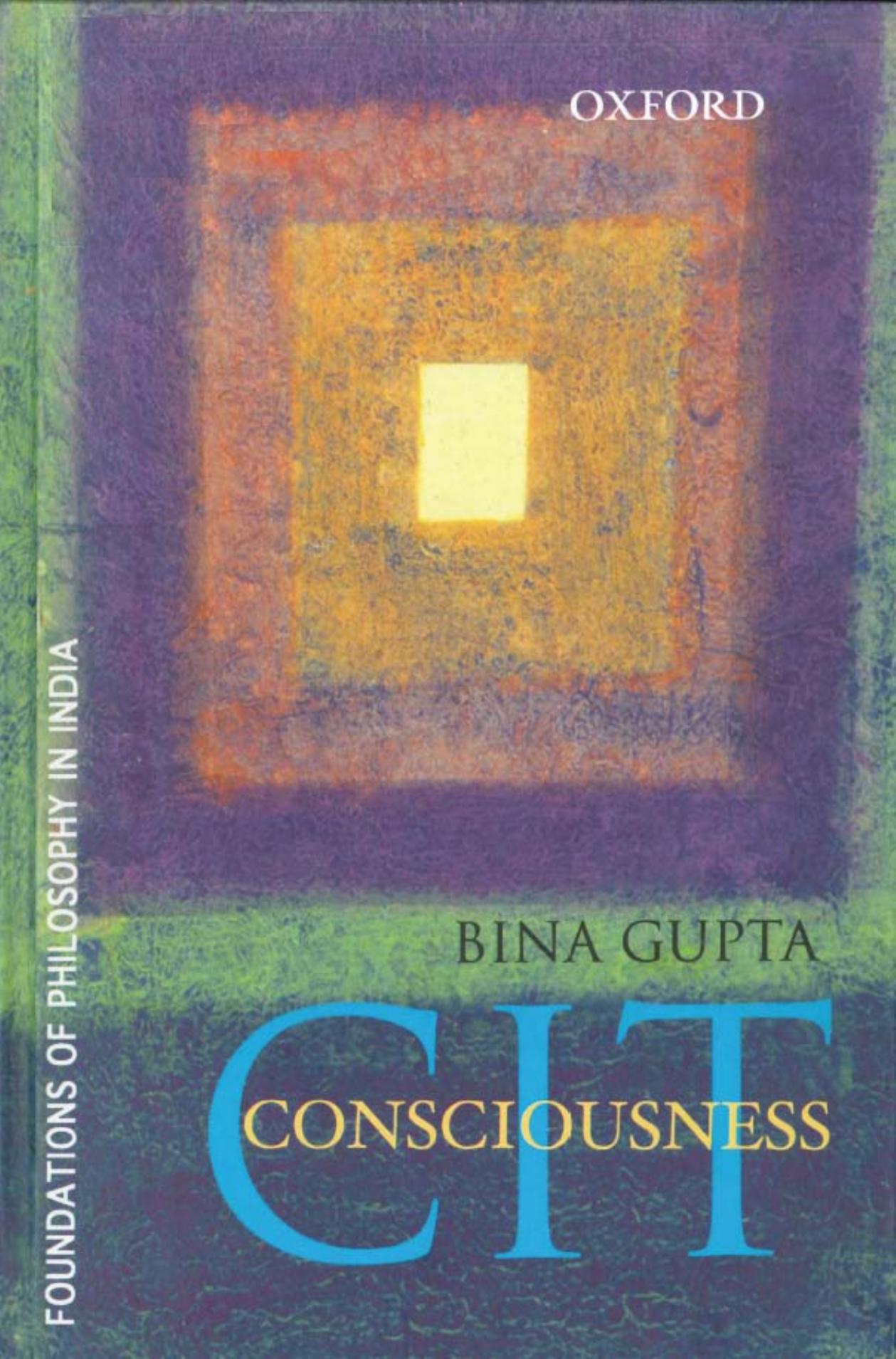 CIT Consciousness (Foundations of Philosophy in India) by Bina Gupta
