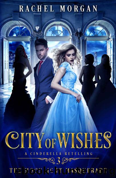 CITY OF WISHES: 3: The Moonlight Masquerade by Morgan Rachel