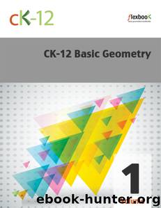 CK-12 Basic Geometry, Volume 1 of 2 by CK-12 Foundation