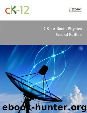 CK-12 Basic Physics - Second Edition by CK-12 Foundation