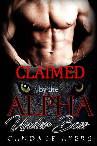 CLAIMED BY THE ALPHA UNDERBOSS by Candace Ayers