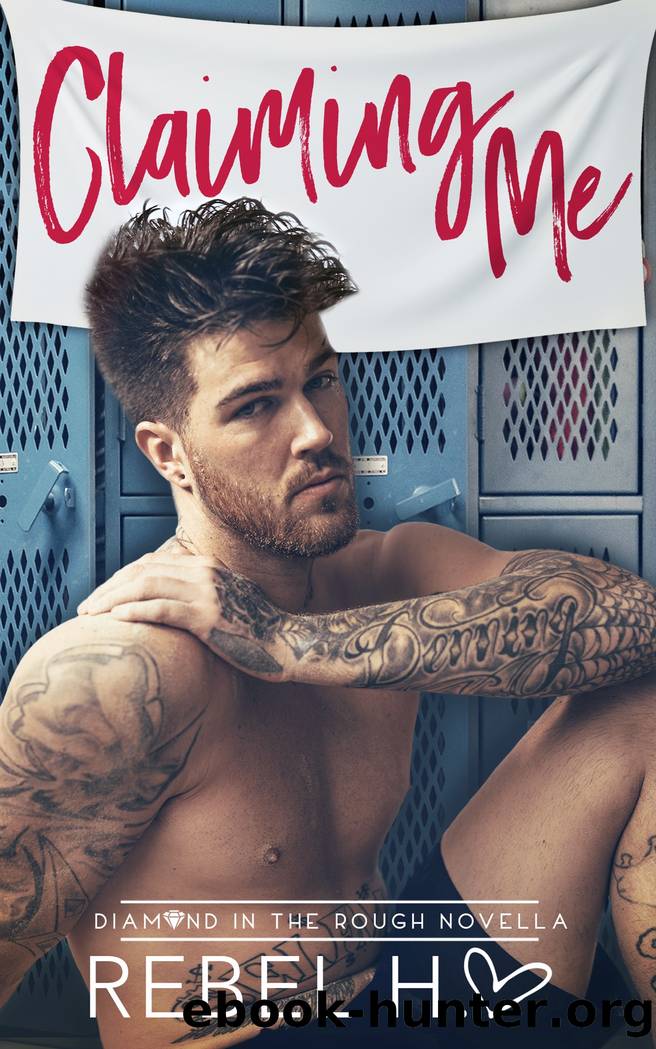 CLAIMING ME: A Diamond In The Rough Novella by Rebel Hart