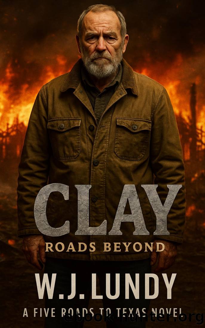 CLAY: Roads Beyond: A Five Roads to Texas Novel by W.J. Lundy