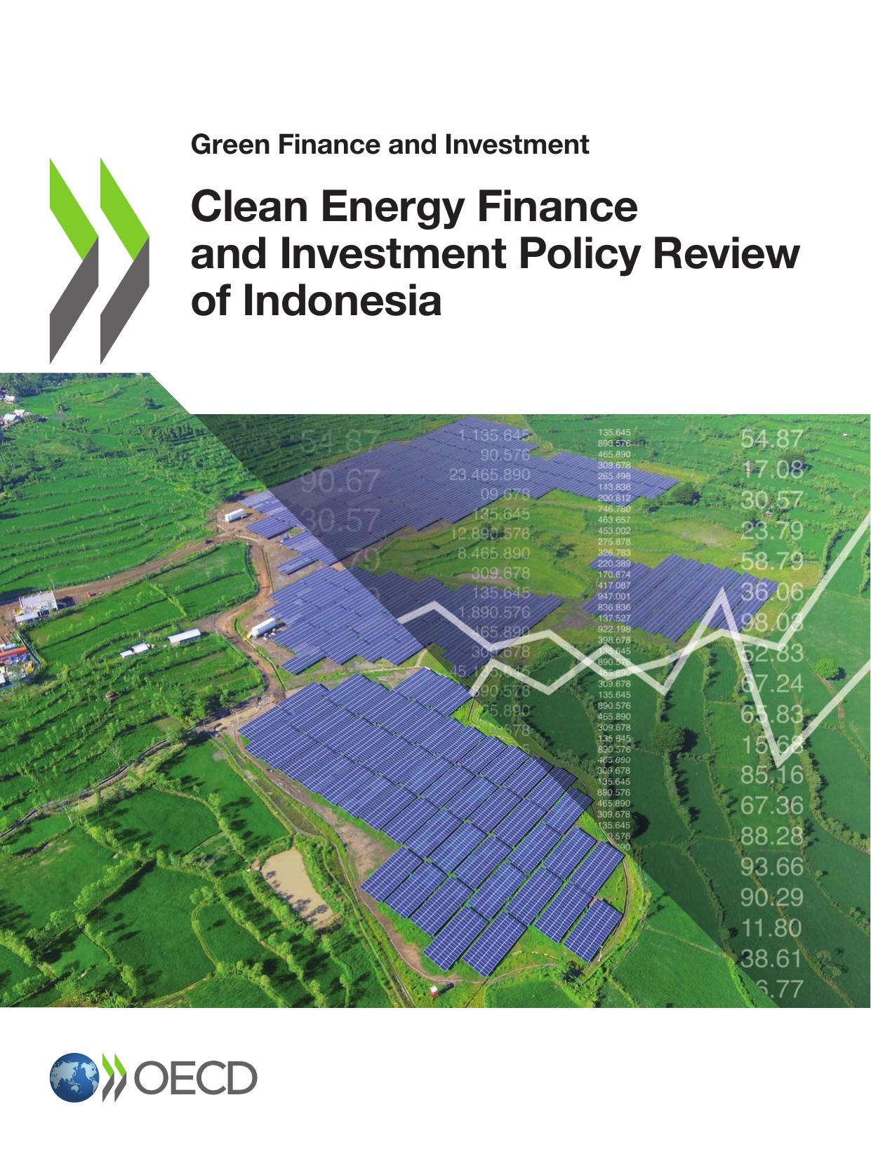 CLEAN ENERGY FINANCE AND INVESTMENT POLICY REVIEW OF INDONESIA. by ORGANISATION FOR ECONOMIC CO-OPERATION AND DEVELOPMENT